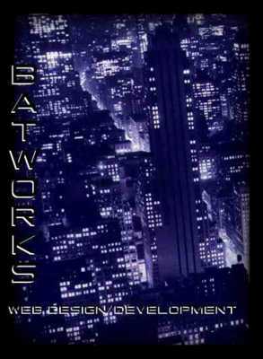 BATWORKS - FOR WEB DESIGN, DEVELOPMENT, & REVISION BATWORKS - WEB DESIGN/DEVELOPMENT